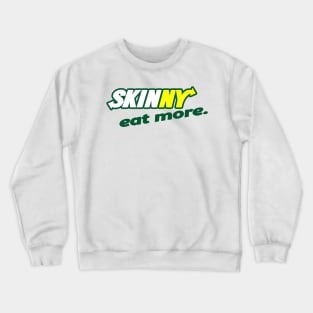 SKINNY, EAT MORE Crewneck Sweatshirt
